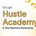 Google Hustle Academy