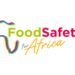 Apply Now: FS4Africa Launches €600K Grant for Food Safety