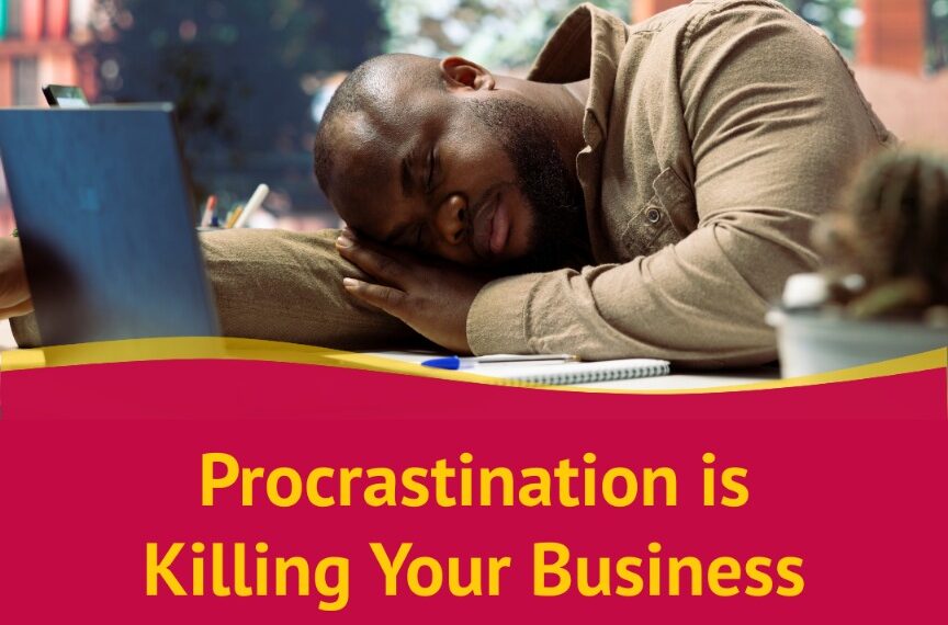 Procrastination is a silent business killer.